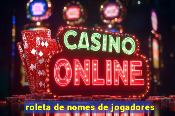 roleta de nomes de jogadores